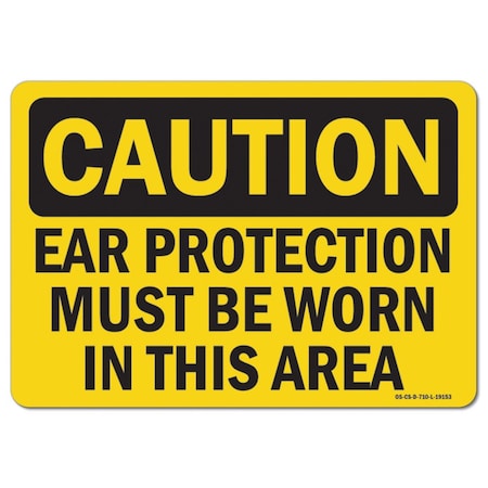 OSHA Caution Decal, Ear Protection Must Be Worn In This Area, 18in X 12in Decal